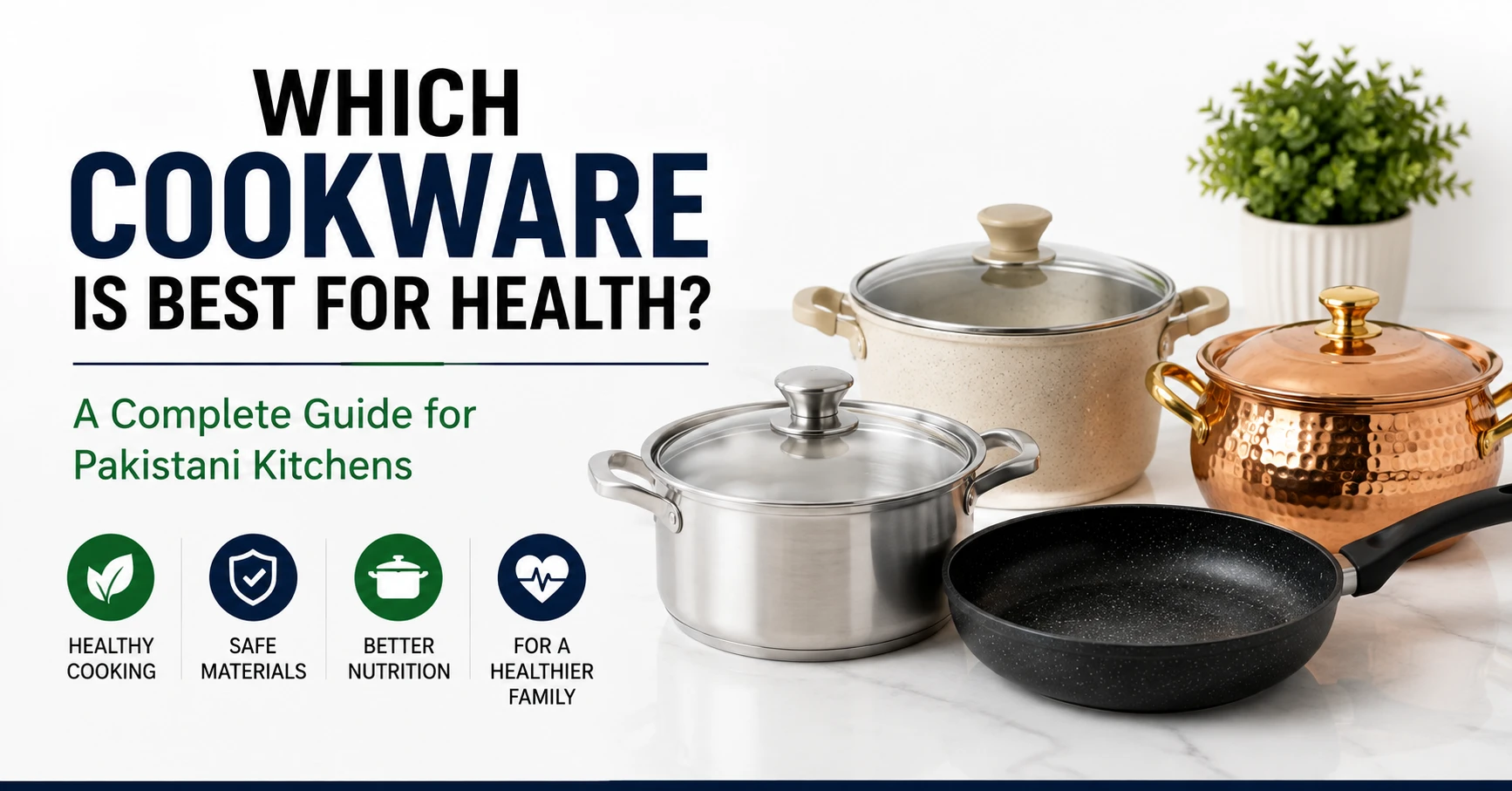 Which Cookware Is Best for Health A Complete Guide for Pakistani Kitchens